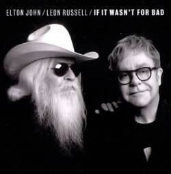 Elton John : If It Wasn't for Bad